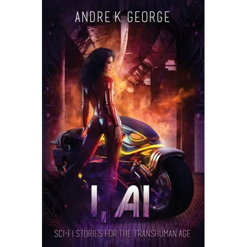 I, AI: Sci-Fi Stories for the Transhuman Age