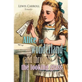 Alice in Wonderland and Through the Looking Glass