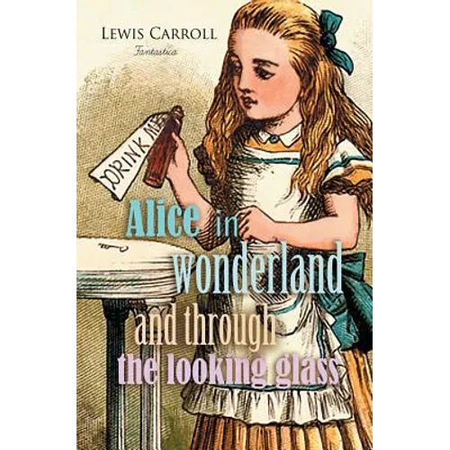 Alice in Wonderland and Through the Looking Glass