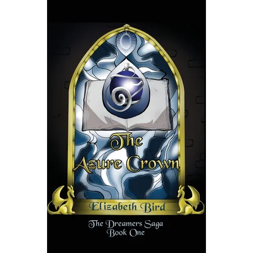 The Azure Crown: The Dreamers Saga Book 1