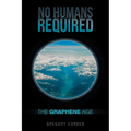 No Humans Required: The Graphene Age