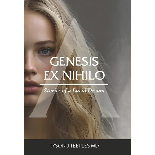 Genesis ex Nihilo: Stories of a Lucid Dream