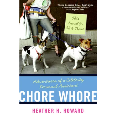 Chore Whore: Adventures of a Celebrity Personal Assistant
