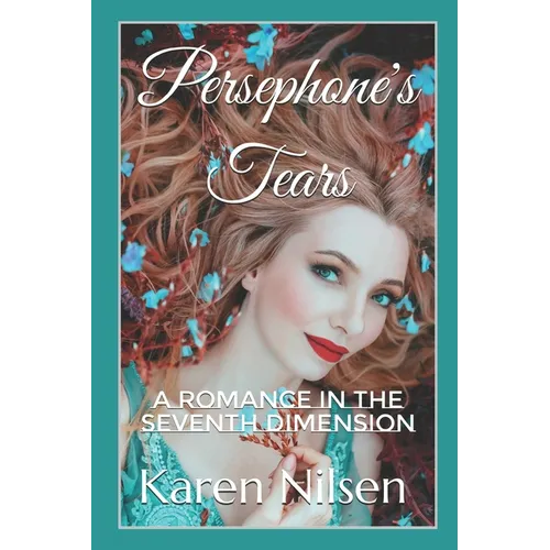 Persephone's Tears: A Romance in the Seventh Dimension