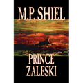 Prince Zaleski by M. P. Shiel, Fiction, Fantasy, Mystery & Detective, Fairy Tales, Folk Tales, Legends & Mythology