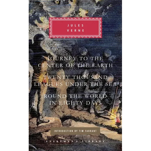 Journey to the Center of the Earth, Twenty Thousand Leagues Under the Sea, Round the World in Eighty Days: Introduction by Tim Farrant