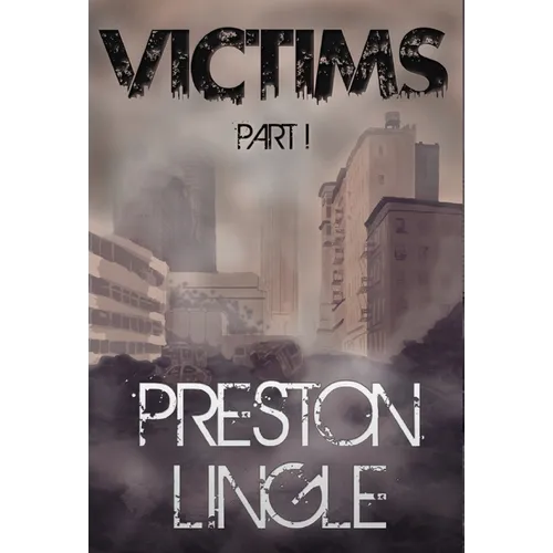 Victims: Part 1 A Post-Apocalyptic Dystopian Science Fiction Novel Series