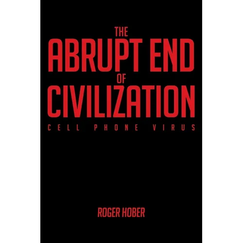 The Abrupt End of Civilization: Cell Phone Virus