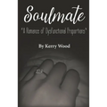 Soulmate: A Romance of Dysfunctional Proportions