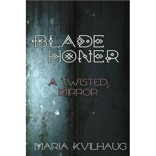 Blade Honer: The Twisted Mirror