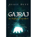 Gajraj - An Elephant Remembers