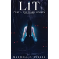 LiT: Part 1 - The Dark Ignites (Hardback)