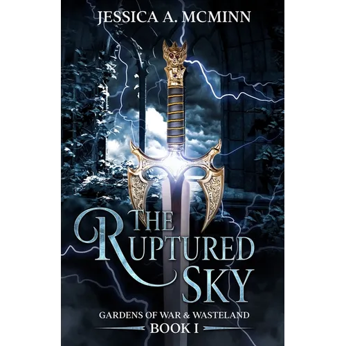 The Ruptured Sky: Gardens of War & Wasteland Book I