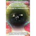 Careening Humanity Into Oblivion: Prelude to Debauchery