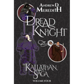 Dread Knight: Kallattian Saga, Volume Four