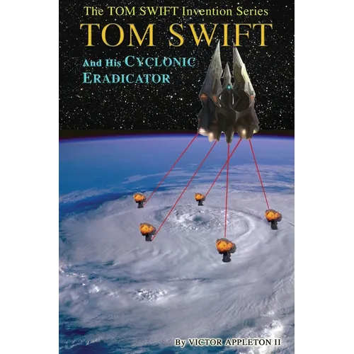Tom Swift and His Cyclonic Eradicator