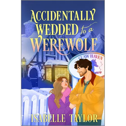 Accidentally Wedded to a Werewolf: A Cozy Fantasy Romance