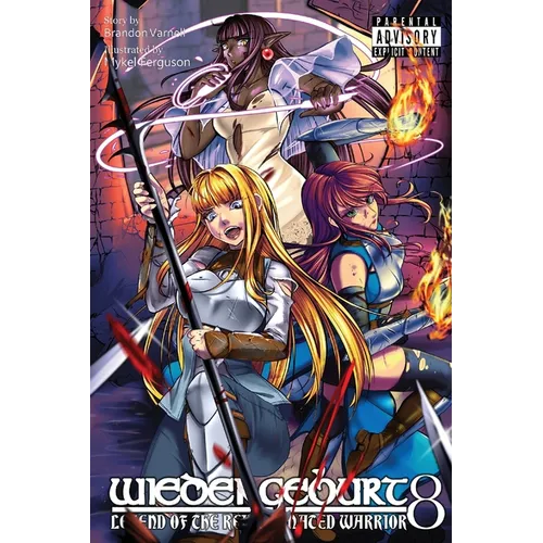 Wiedergeburt: Legend of the Reincarnated Warrior: Volume 8