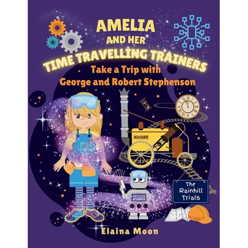 Amelia and her Time Travelling Trainers: Take a Trip with George and Robert Stephenson
