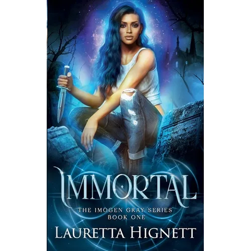 Immortal: A Fun Fast-Paced Urban Fantasy: The Imogen Gray Series Book One