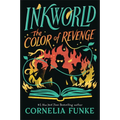Inkworld: The Color of Revenge (the Inkheart Series, Book #4): Volume 4
