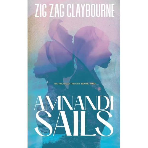 Amnandi Sails: Book 2 of the Khumalo Trilogy