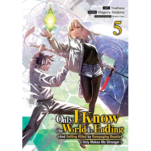 Only I Know the World Is Ending and Getting Killed by Rampaging Beasts Only Makes Me Stronger (Manga) Vol. 5