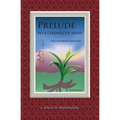 Prelude to a Change of Mind, the Author's Edition: a Novel of Habdvarsha