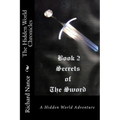 The Hidden World Chronicles: Book 2: Secrets of the Sword