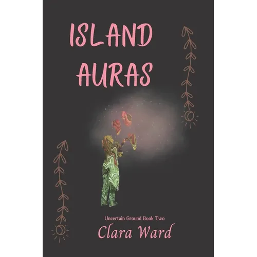Island Auras: Uncertain Ground Book 2