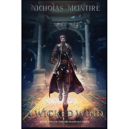 A Wicked Wind: Book Two of the Archanium Codex