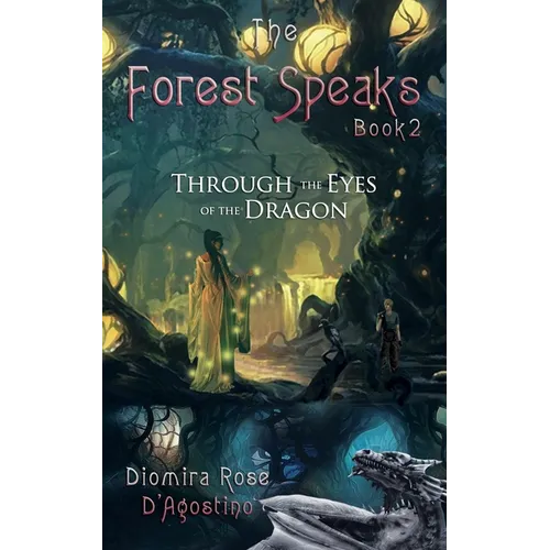 The Forest Speaks: Book 2: Through the Eyes of the Dragon