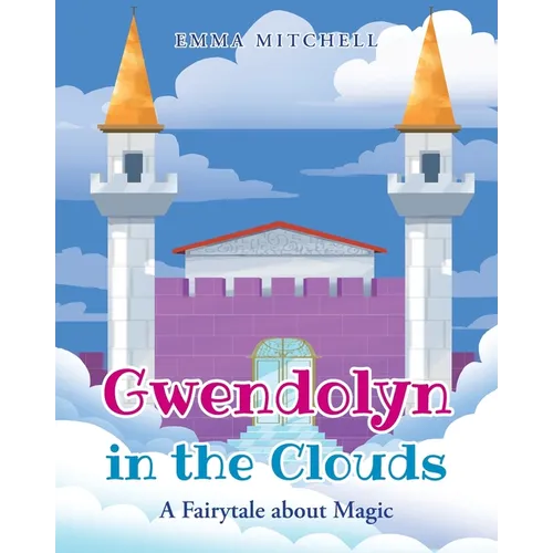 Gwendolyn in the Clouds: A Fairytale about Magic