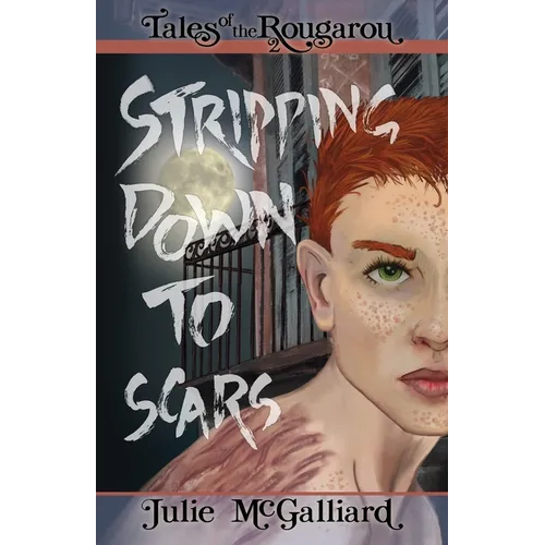 Stripping Down to Scars: Tales of the Rougarou Book 2
