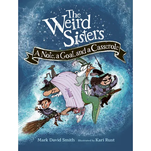 The Weird Sisters: A Note, a Goat, and a Casserole