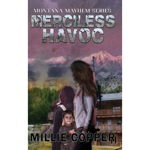 Merciless Havoc: Montana Mayhem Book 3 America's New Apocalypse