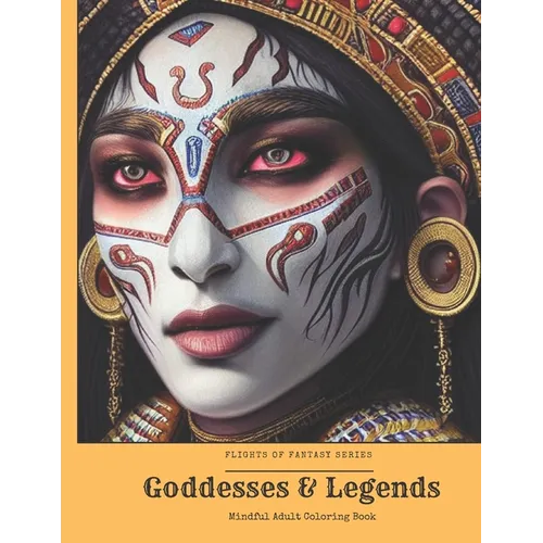 Goddesses and Legends: Adult Mindful Coloring Book