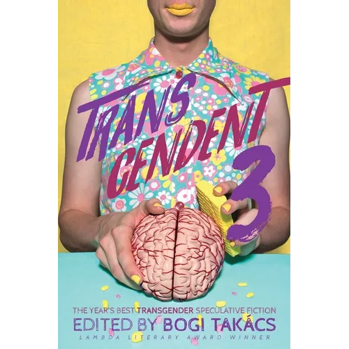 Transcendent 3: The Year's Best Transgender Themed Speculative Fiction
