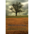 Arboris Mysterius: Stories of the Uncanny and Undescribed from the Botanical Kingdom
