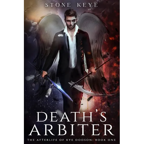 The Afterlife of Kye Dodson, Book One: Death's Arbiter