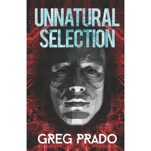 Unnatural Selection: A Technological Thriller