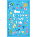 How to Care for Cursed Fish