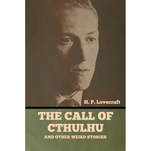 The Call of Cthulhu and Other Weird Stories