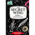 The Secret Wing: Book 3 - Seventh Grade