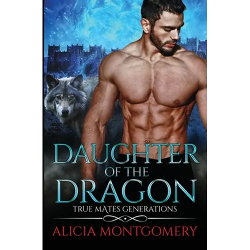 Daughter of the Dragon: True Mates Generations Book 6