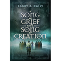 A Song of Grief and a Song of Creation: Book Three of the Chronicles of the Lawbreaker