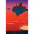 Experiments in Belief: Stories 1990-2000