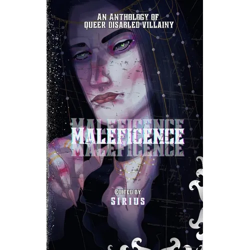 Maleficence: An Anthology of Queer Disabled Villainy