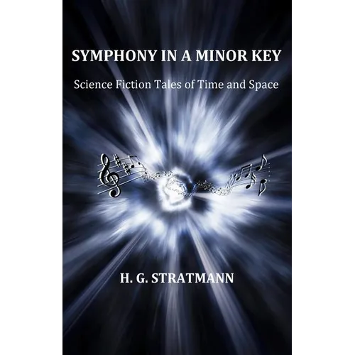 Symphony in a Minor Key: Science Fiction Tales of Time and Space