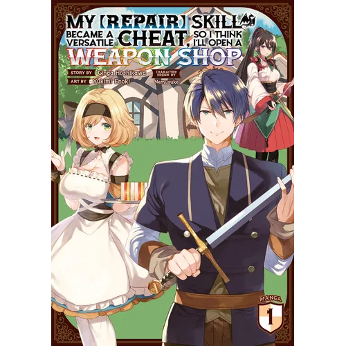 My [Repair] Skill Became a Versatile Cheat, So I Think I'll Open a Weapon Shop (Manga) Vol. 1